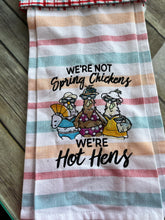 Load image into Gallery viewer, Over the door hanging towel. "We're not Spring Chickens, We're hot hens"