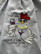 Load image into Gallery viewer, Over the door hanging towel.   Sassy Chicken - &quot;I still don&#39;t know what a wine stopper is for&quot;
