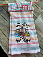 Load image into Gallery viewer, Over the door hanging towel. "We're not Spring Chickens, We're hot hens"
